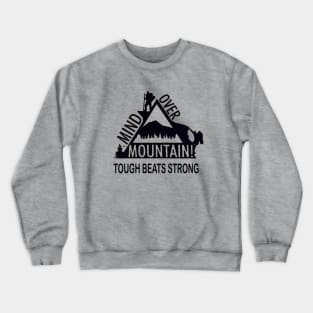 Mind Over Mountain - Tough Beats Strong Variant Crewneck Sweatshirt